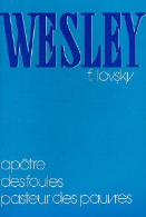 Wesley : Apôtre des foules, pasteur des pauvres